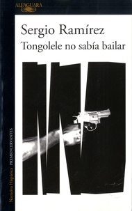 Sergio Ramirez - Tongolele no sabia baílar.