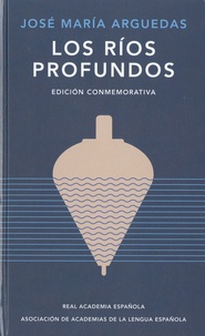 José María Arguedas - Los rios profundos - Edicion commemorativa.