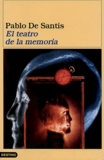 Pablo de Santis - El teatro de la memoria.