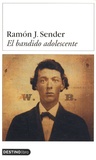 Ramon Sender - El bandido adolescente.