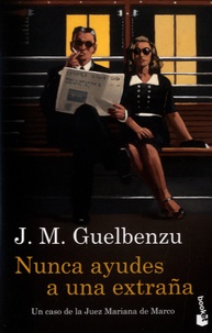 José María Guelbenzu - Nunca ayudes a una extrana.