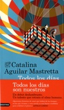 Catalina Aguilar Mastretta - Todos los dias son nuestros.