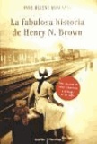 Anne Helene Bubenzer - La fabulosa historia de Henry N. Brown.