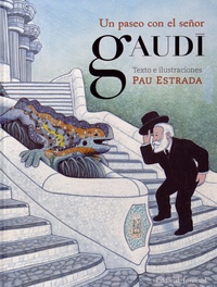 Pau Estrada - Un paseo con el senor Gaudi.