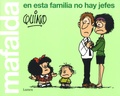  Quino - Mafalda  : En esta familia no hay jefes.