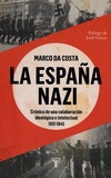 Marco Da Costa - La España nazi - Crónica de una colaboración ideológica e intelectual, 1931-1945.
