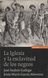 José Andrés-Gallego - La Iglesia y la esclavitud de los negros.