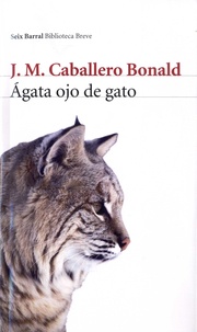 José Manuel Caballero Bonald - Agata ojo de gato.