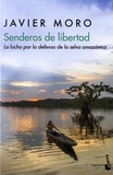 Javier Moro - Senderos de libertad - La lucha por la defensa de la selva amazonica.