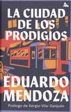 Eduardo Mendoza - La ciudad de los prodigios.