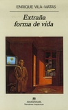 Enrique Vila-Matas - Extraña forma de vida.