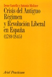 Irene Castells et Antonio Moliner - Crisis del Antiguo Regimen y Revolucion Liberal en España (1789-1845).