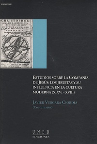 Javier Vergara Ciordia - Estudios sobre la Compañia de Jesus : los jesuitas y su influencia en la cultura moderna (XVI-XVIII).