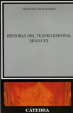 Francisco Ruiz Ramon - Historia del teatro español - Siglo XX.