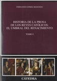 Fernando Gomez Redondo - Historia de la prosa de los Reyes Católicos - Tomo I : El umbral del Renacimiento.