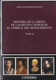 Fernando Gomez Redondo - Historia de la prosa de los Reyes Catolicos - Tomo II : El umbral del Renacimiento.