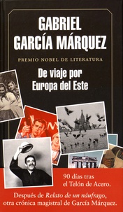 Gabriel Garcia Marquez - De viaje por Europa del Este.