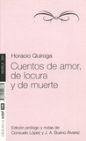 Horacio Quiroga - Cuentos de amor, de locura y de muerte.