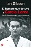 Ian Gibson - El hombre que detuvo a Garcia Lorca.