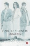 Manuel Rivas - Todo es Silencio.