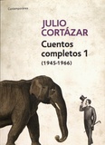 Julio Cortázar - Cuentos completos - Volumen 1, (1945-1966).