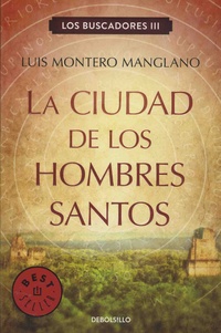 Luis Montero Manglano - Los Buscadores Tome 3 : Ciudad de los hombres santos.