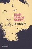 Juan Carlos Onetti - El astillero.