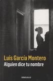 Luis Garcia Montero - Alguien dice tu nombre.