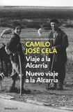 Camilo José Cela - Viaje a la Alcaria - Seguido de Nuevo Viaje a la Alcaria.