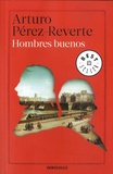 Arturo Pérez-Reverte - Hombres buenos.