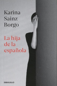 Karina Sainz Borgo - La hija de la española.