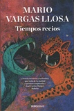 Mario Vargas Llosa - Tiempos recios.