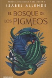 Isabel Allende - Memorias del aguila y del jaguar Tome 3 : El bosque de Los Pigmeos.