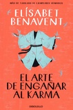 Elisabet Benavent - El arte de engañar al karma.