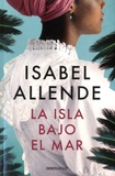 Isabel Allende - La isla bajo el mar.