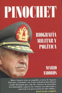 Mario Amoros - Pinochet - Biografia militar y politica.