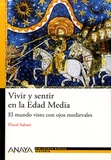 Flocel Sabaté - Vivir y sentir en la Edad Media - El mundo visto con ojos medievales.