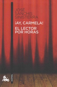 José Sanchis Sinisterra - Ay Carmela! - El lector por horas.
