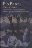 Pío Baroja - Tierra Vasca - La casa de Aizgorri ; El mayorazgo de Labraz ; Zalacaín el aventurero ; La leyenda de Jaun de Alzate.