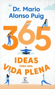 Mario Alonso Puig - 365 ideas para una vida plena.