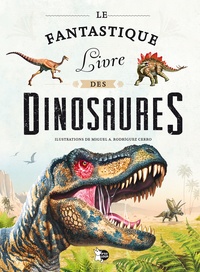 Miguel Angel Rodriguez Cerro - Le fantastique livre des dinosaures.