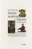 Enrique Martinez Ruiz - Diccionario de Historia Moderna de España - II : La administracion.
