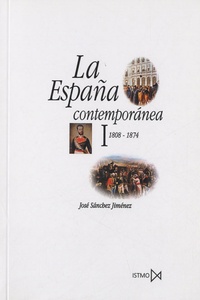 José Sanchez Jiménez - La España contemporánea - I : 1808-1874.