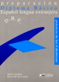 Jesus Arribas et Rosa-Maria de Castro - Preparacion Para El Diploma Basico De Espanol Extranjera. 3eme Edition.