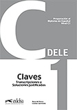 Rosa Maria Perez et Leonor Quintana - Preparacion al diploma de español DELE Nivel C1 - Claves Transcripciones y Soluciones justificadas.