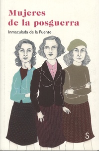 Inmaculada de La Fuente - Mujeres de la postguerra.