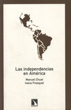 Manuel Chust et Ivana Frasquet - Las independencias en America.