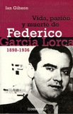 Ian Gibson - Vida, pasion y muerte de federico Garcia Lorca.