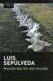 Luis Sepulveda - Mundo del fin del mundo.
