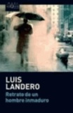 Luis Landero - Retrato de un hombre inmaduro.